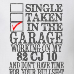 Single Taken in the Garage With Jeep 1982 CJ 10 Funny Jeep T Shirt