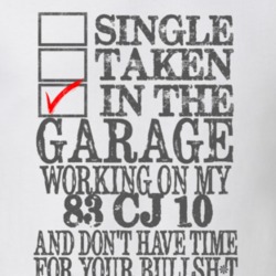 Single Taken in the Garage With Jeep 1983 CJ 10 Funny Jeep T Shirt