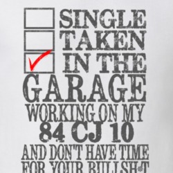 Single Taken in the Garage With Jeep 1984 CJ 10 Funny Jeep T Shirt