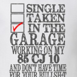 Single Taken in the Garage With Jeep 1985 CJ 10 Funny Jeep T Shirt