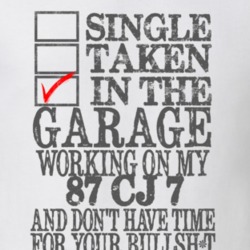 Single Taken in the Garage With Jeep 1987 CJ 7 Funny Jeep T Shirt
