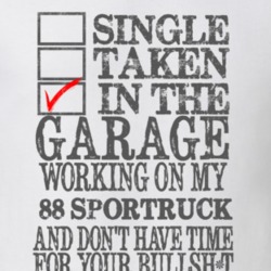 Single Taken in the Garage With Jeep 1988 SporTruck Funny Jeep T Shirt