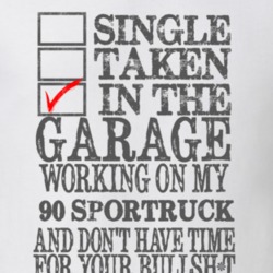 Single Taken in the Garage With Jeep 1990 SporTruck Funny Jeep T Shirt