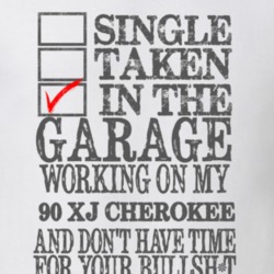 Single Taken in the Garage With Jeep 1990 XJ Cherokee Funny Jeep T Shi