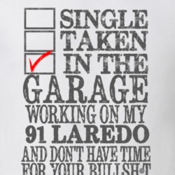 Single Taken in the Garage With Jeep 1991 Laredo Funny Jeep T Shirt