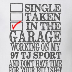 Single Taken in the Garage With Jeep 1997 TJ Sport Funny Jeep T Shirt
