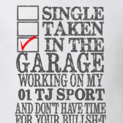 Single Taken in the Garage With Jeep 2001 TJ Sport Funny Jeep T Shirt