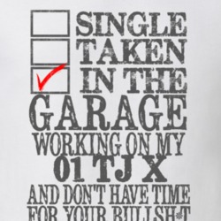 Single Taken in the Garage With Jeep 2001 TJ X Funny Jeep T Shirt
