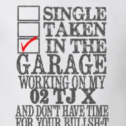 Single Taken in the Garage With Jeep 2002 TJ X Funny Jeep T Shirt