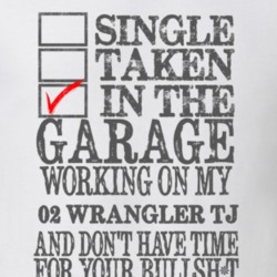Single Taken in the Garage With Jeep 2002 Wrangler TJ Funny Jeep T Shi