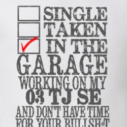 Single Taken in the Garage With Jeep 2003 TJ SE Funny Jeep T Shirt