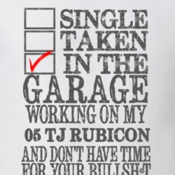 Single Taken in the Garage With Jeep 2005 TJ Rubicon Funny Jeep T Shir
