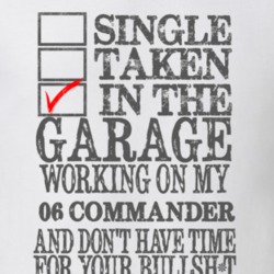 Single Taken in the Garage With Jeep 2006 Commander Funny Jeep T Shirt