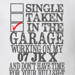 Single Taken in the Garage With Jeep 2007 JK X Funny Jeep T Shirt