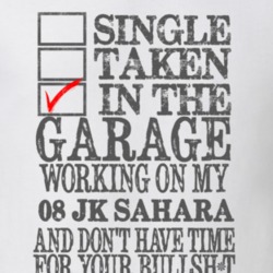 Single Taken in the Garage With Jeep 2008 JK Sahara Funny Jeep T Shirt