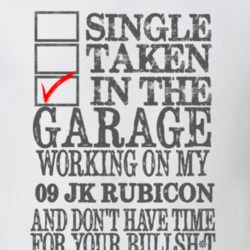 Single Taken in the Garage With Jeep 2009 JK Rubicon Funny Jeep T Shir