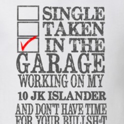 Single Taken in the Garage With Jeep 2010 JK Islander Funny Jeep T Shi