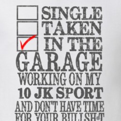 Single Taken in the Garage With Jeep 2010 JK Sport Funny Jeep T Shirt