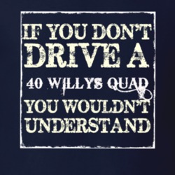 If You Dont  Drive A 1940 Willys Quad You Wouldnt Understand Jeep T Sh