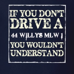 If You Dont  Drive A 1944 Willys MLW 1 You Wouldnt Understand Jeep T S