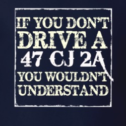 If You Dont  Drive A 1947 CJ 2A You Wouldnt Understand Jeep T Shirt