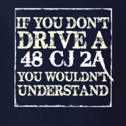 If You Dont  Drive A 1948 CJ 2A You Wouldnt Understand Jeep T Shirt