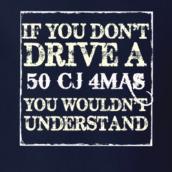If You Dont  Drive A 1950 CJ 4MAS You Wouldnt Understand Jeep T Shirt