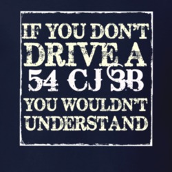 If You Dont  Drive A 1954 CJ 3B You Wouldnt Understand Jeep T Shirt