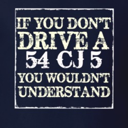 If You Dont  Drive A 1954 CJ 5 You Wouldnt Understand Jeep T Shirt