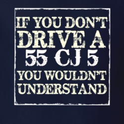 If You Dont  Drive A 1955 CJ 5 You Wouldnt Understand Jeep T Shirt