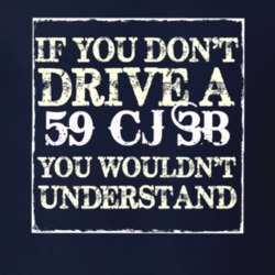 If You Dont  Drive A 1959 CJ 3B You Wouldnt Understand Jeep T Shirt