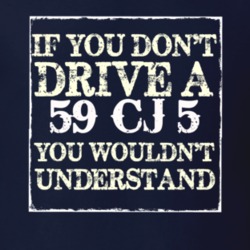 If You Dont  Drive A 1959 CJ 5 You Wouldnt Understand Jeep T Shirt