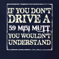 If You Dont  Drive A 1959 M151 MUTT You Wouldnt Understand Jeep T Shir