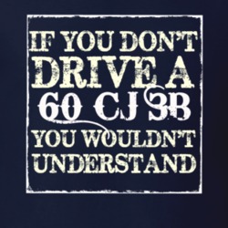 If You Dont  Drive A 1960 CJ 3B You Wouldnt Understand Jeep T Shirt
