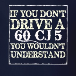 If You Dont  Drive A 1960 CJ 5 You Wouldnt Understand Jeep T Shirt