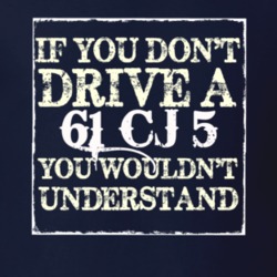 If You Dont  Drive A 1961 CJ 5 You Wouldnt Understand Jeep T Shirt