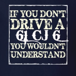 If You Dont  Drive A 1961 CJ 6 You Wouldnt Understand Jeep T Shirt