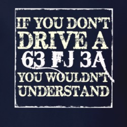 If You Dont  Drive A 1963 FJ 3A You Wouldnt Understand Jeep T Shirt