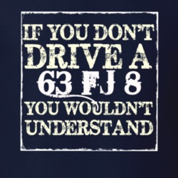 If You Dont  Drive A 1963 FJ 8 You Wouldnt Understand Jeep T Shirt