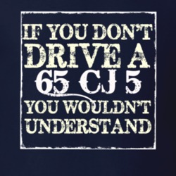If You Dont  Drive A 1965 CJ 5 You Wouldnt Understand Jeep T Shirt
