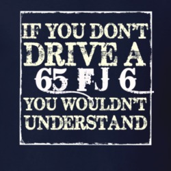 If You Dont  Drive A 1965 FJ 6 You Wouldnt Understand Jeep T Shirt
