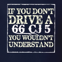 If You Dont  Drive A 1966 CJ 5 You Wouldnt Understand Jeep T Shirt