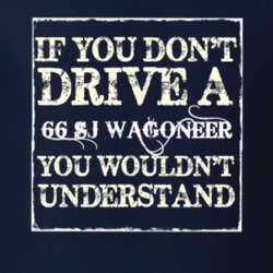 If You Dont  Drive A 1966 SJ Wagoneer You Wouldnt Understand Jeep T Sh