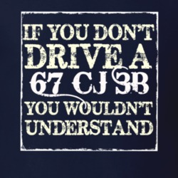 If You Dont  Drive A 1967 CJ 3B You Wouldnt Understand Jeep T Shirt