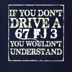 If You Dont  Drive A 1967 FJ 3 You Wouldnt Understand Jeep T Shirt