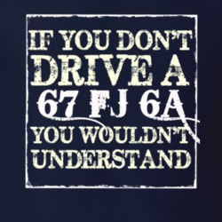 If You Dont  Drive A 1967 FJ 6A You Wouldnt Understand Jeep T Shirt