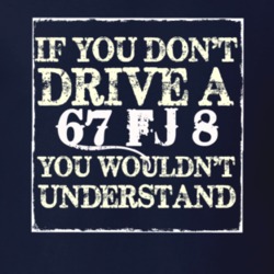 If You Dont  Drive A 1967 FJ 8 You Wouldnt Understand Jeep T Shirt