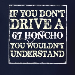 If You Dont  Drive A 1967 Honcho You Wouldnt Understand Jeep T Shirt