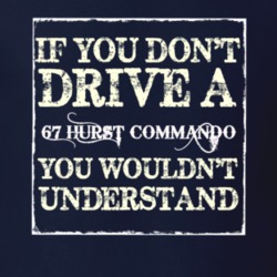 If You Dont  Drive A 1967 Hurst Commando You Wouldnt Understand Jeep T