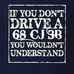 If You Dont  Drive A 1968 CJ 3B You Wouldnt Understand Jeep T Shirt